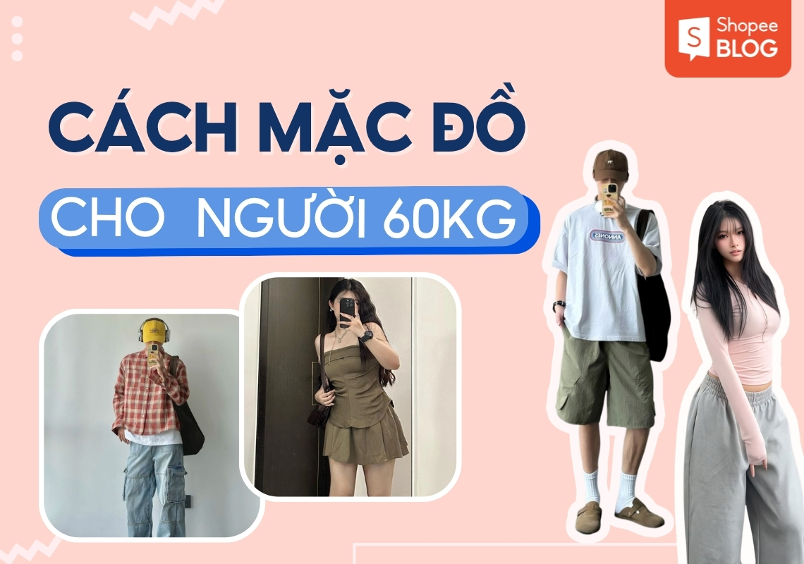cách mặc đồ cho người 60kg