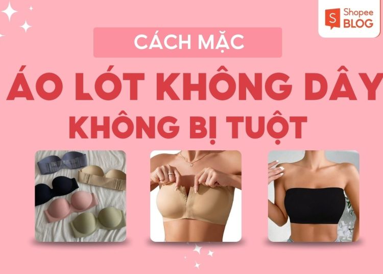 cách mặc áo lót không dây không bị tuột