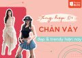 những mẫu chân váy đẹp nhất hiện nay