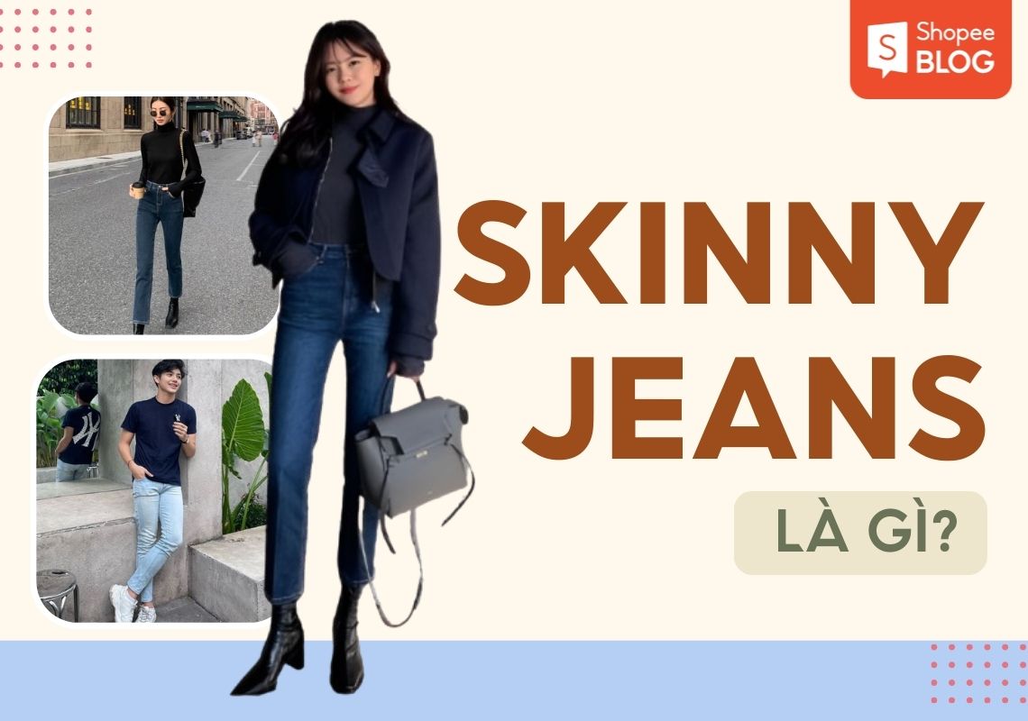 skinny jeans là gì