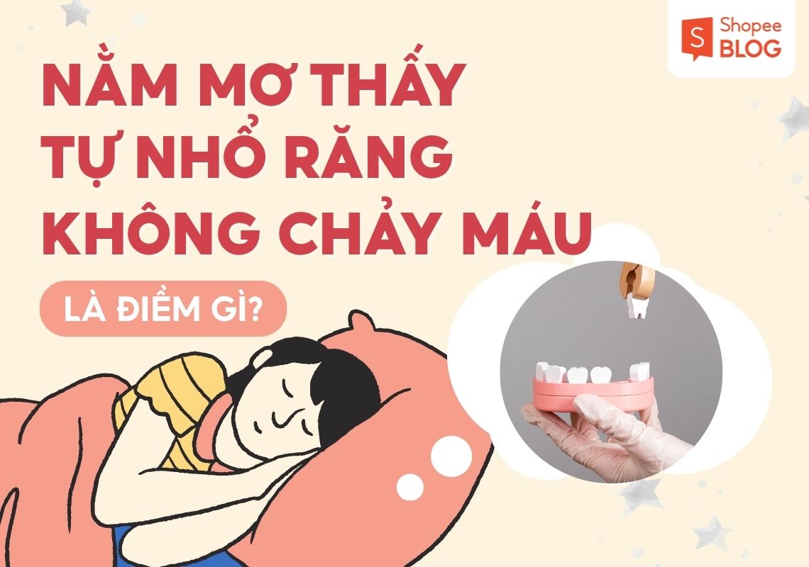 nằm mơ thấy tự nhổ răng không chảy máu