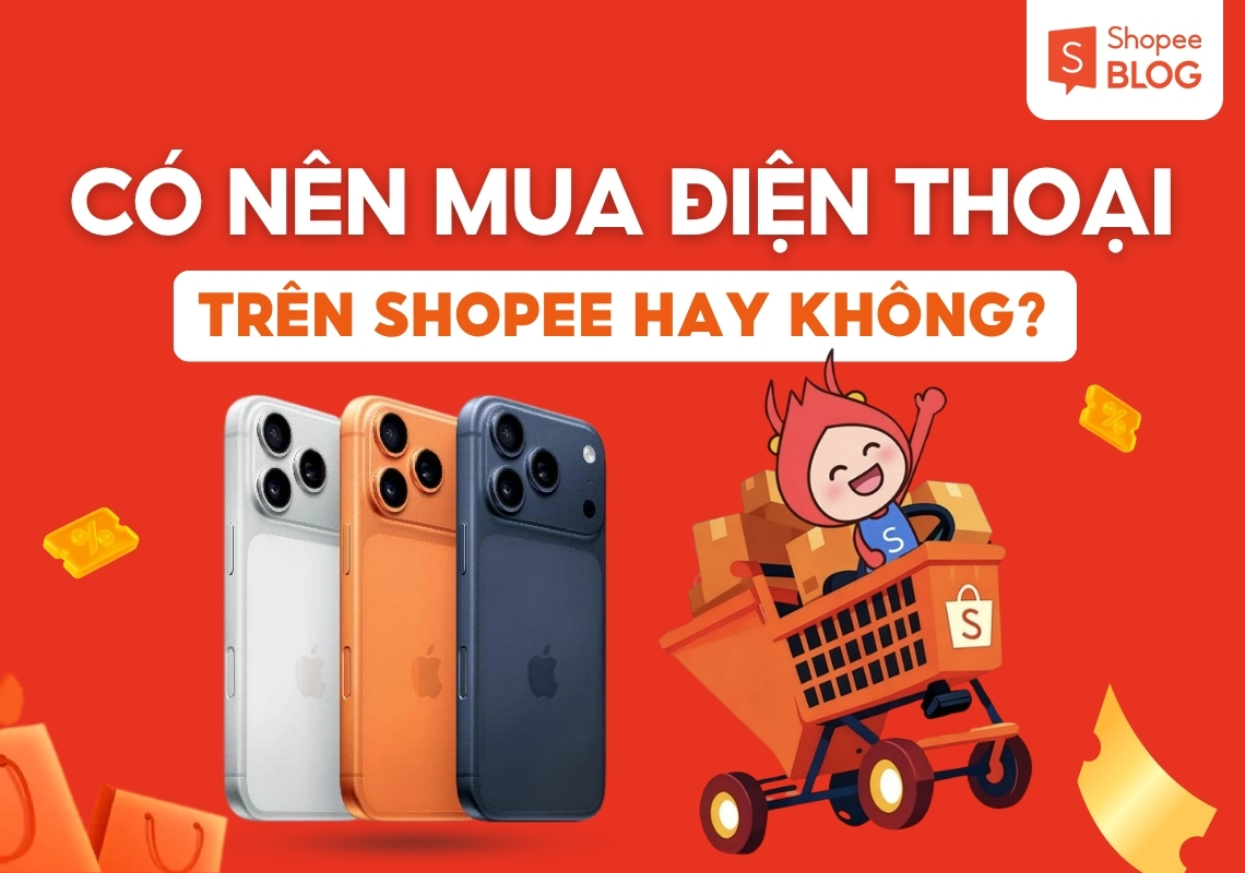 có nên mua điện thoại trên shopee không