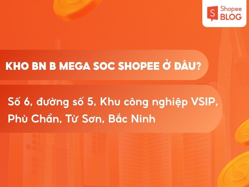 Địa chỉ kho BN B Mega SOC Shopee