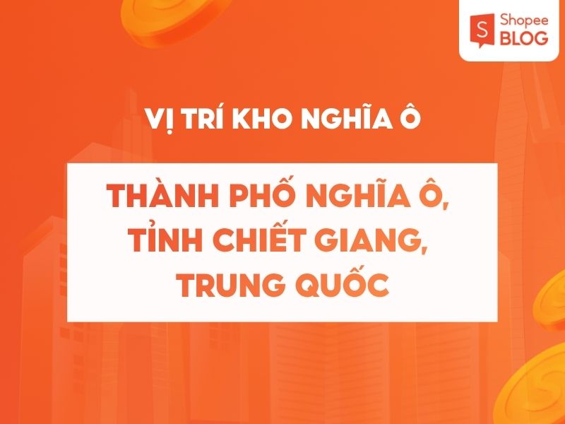 Vị trí kho Nghĩa Ô Shopee