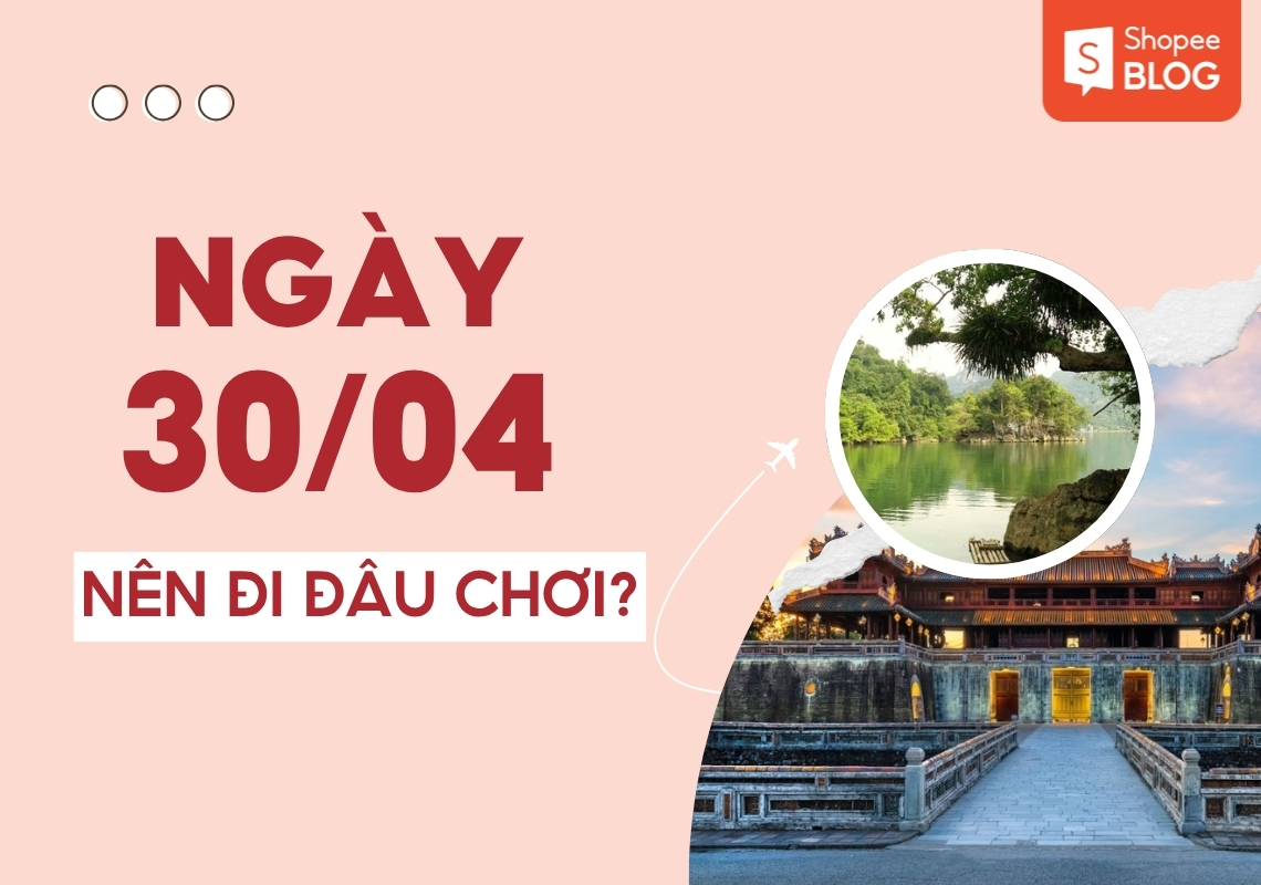 30 tháng 4 nên đi du lịch ở đâu