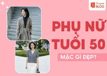 phụ nữ tuổi 50 mặc gì đẹp