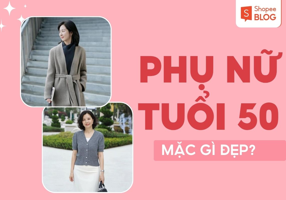 phụ nữ tuổi 50 mặc gì đẹp