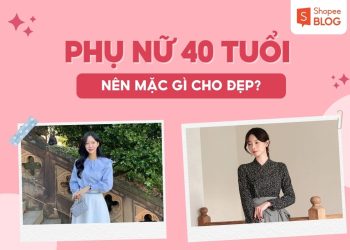phụ nữ 40 tuổi nên mặc gì cho đẹp