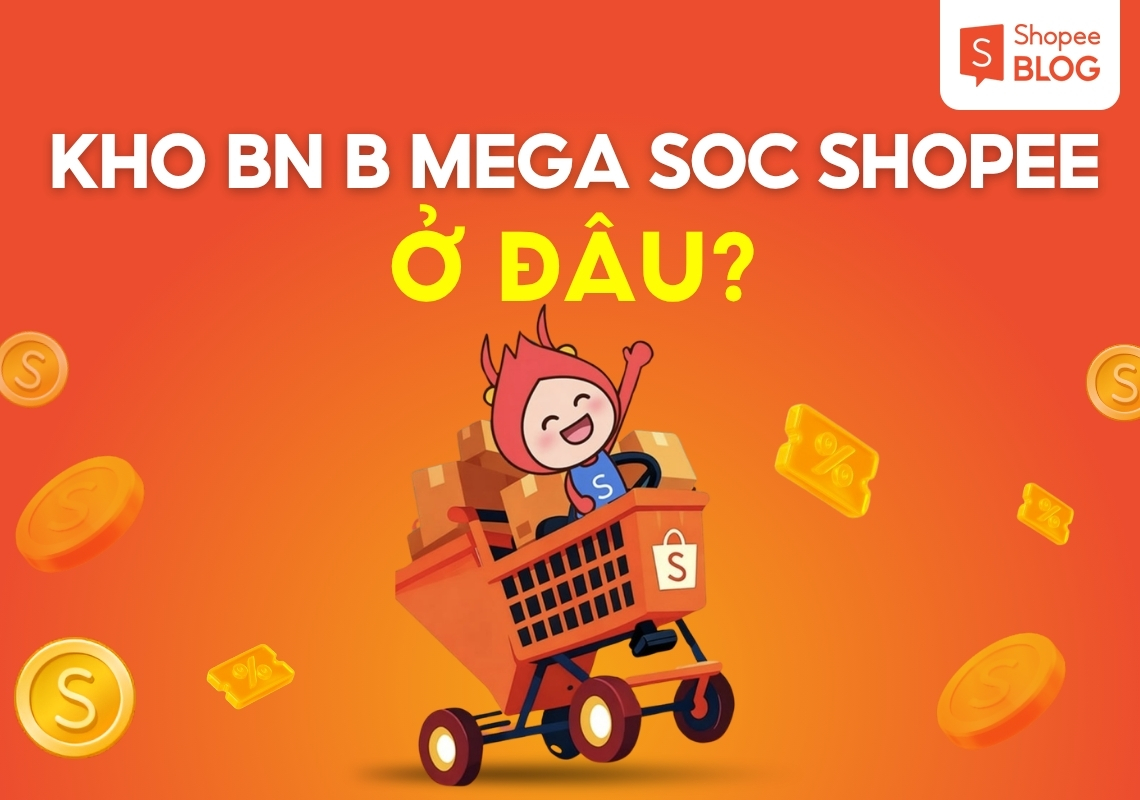 kho bn b mega soc shopee ở đâu