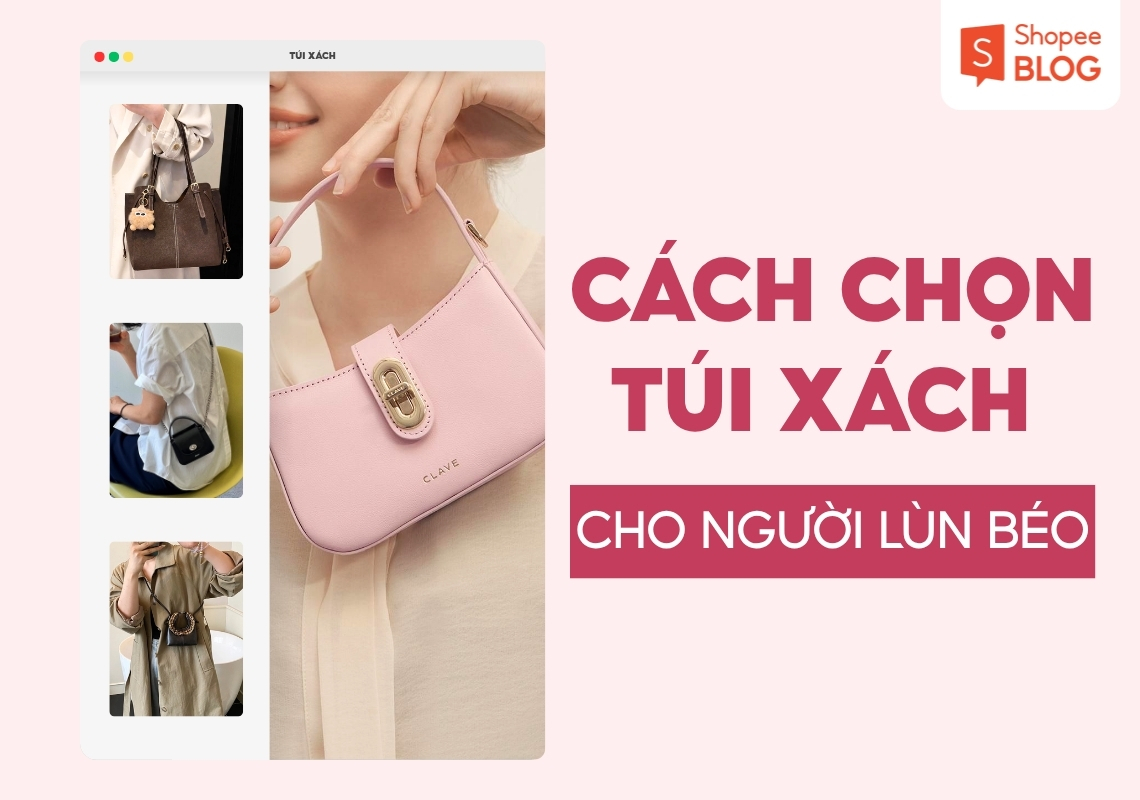 cách chọn túi xách cho người lùn béo