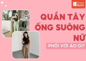 quần tây ống suông nữ phối với áo gì