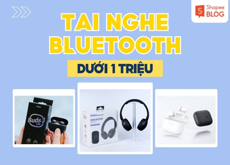 Tai nghe bluetooth dưới 1 triệu