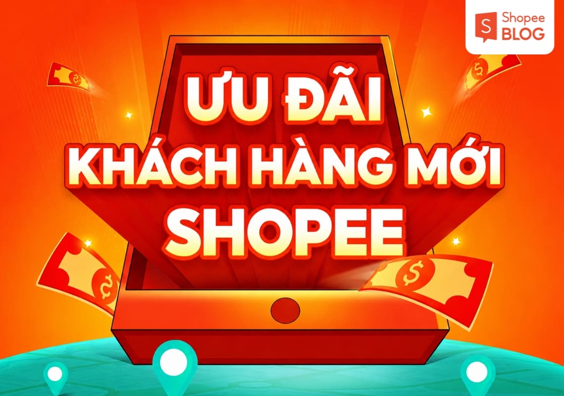 [Cập nhật 2026] Ưu đãi khách hàng mới Shopee, tận hưởng đơn đầu tiên giảm 50.000Đ và Ship 0Đ toàn quốc 2