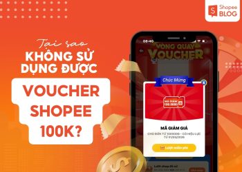 tại sao không sử dụng được voucher shopee 100k