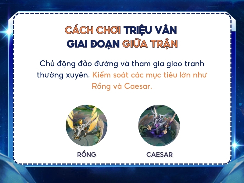 Cách chơi Triệu Vân ở giai đoạn giữa trận. 