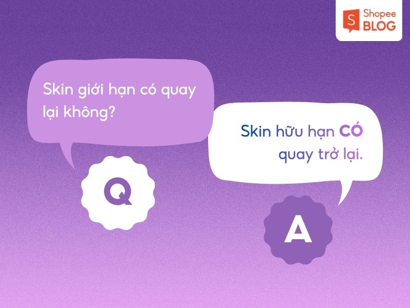 Giải đáp skin giới hạn có quay lại không