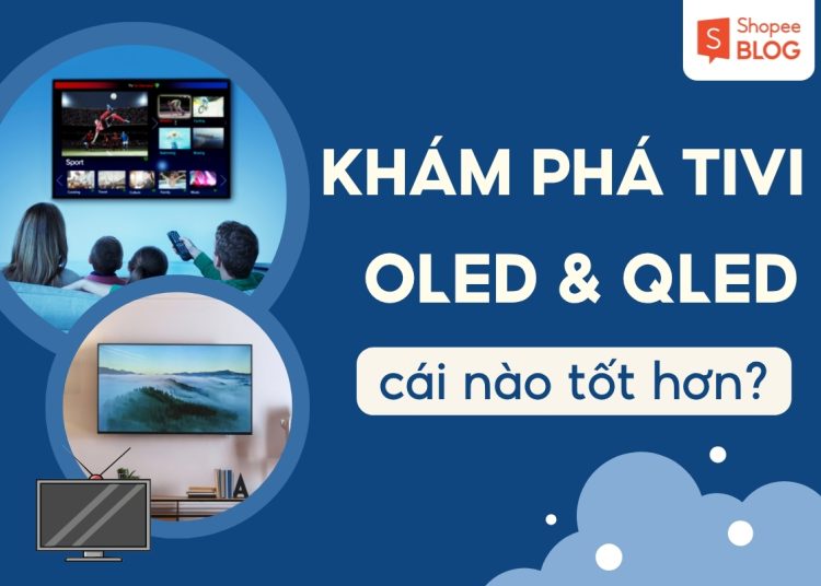 qled và oled cái nào tốt hơn