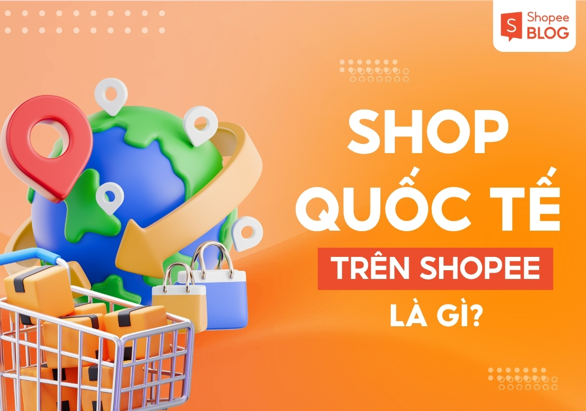 shop quốc tế trên shopee là gì