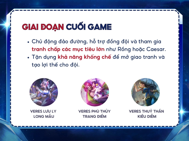Cách chơi Veres hiệu quả giai đoạn cuối game.