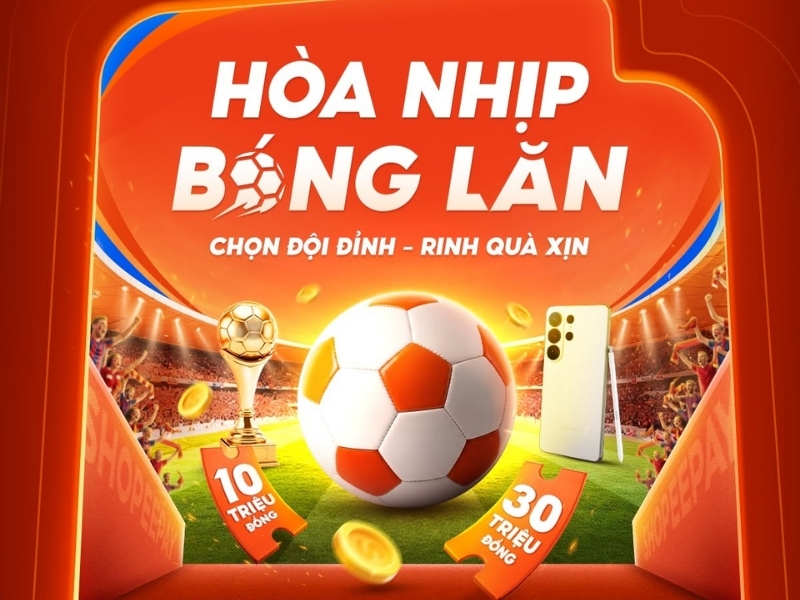 Chương trình “Cùng ShopeePay hòa nhịp bóng lăn”