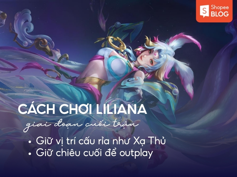 Cách chơi Liliana giai đoạn cuối trận