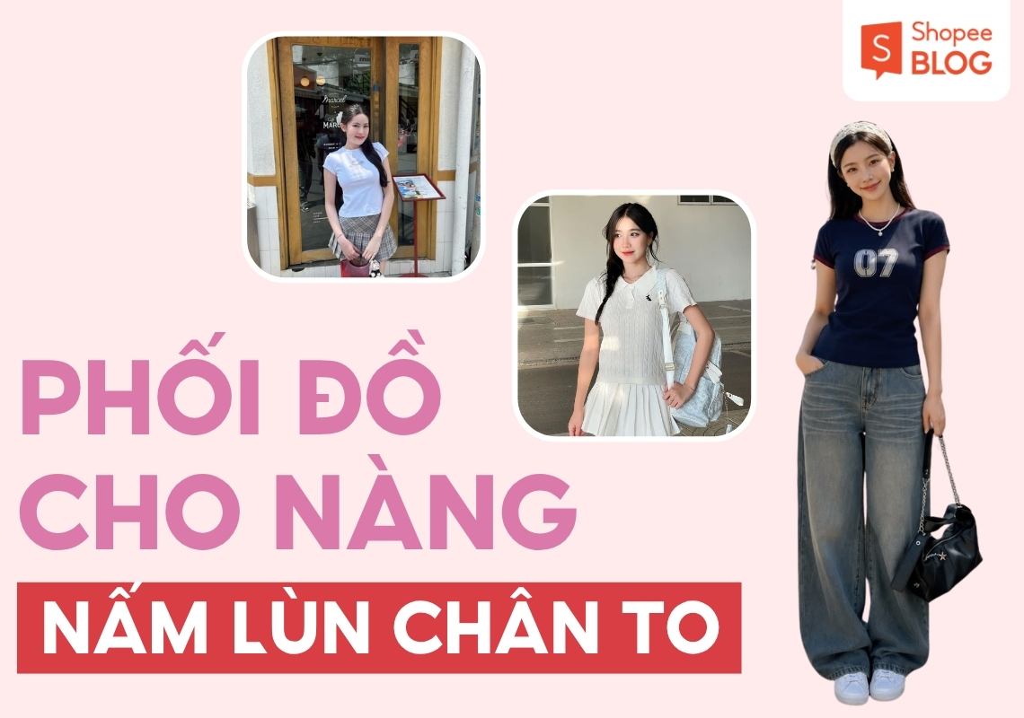 Phối đồ cho nấm lùn chân to