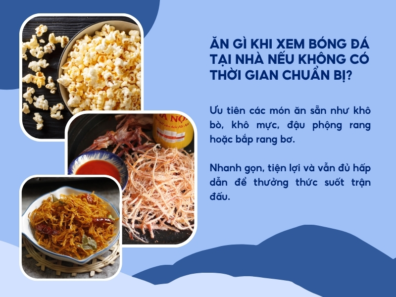 Ăn gì khi xem bóng đá tại nhà nếu không có nhiều thời gian chuẩn bị?