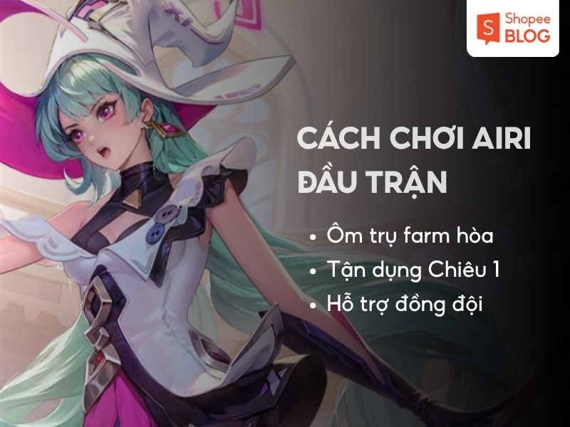 Cách chơi Airi hiệu quả đầu trận