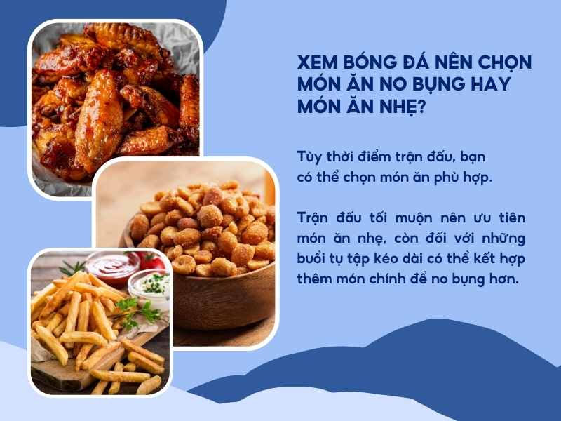 Xem bóng đá nên chọn món ăn no bụng hay món ăn nhẹ? 