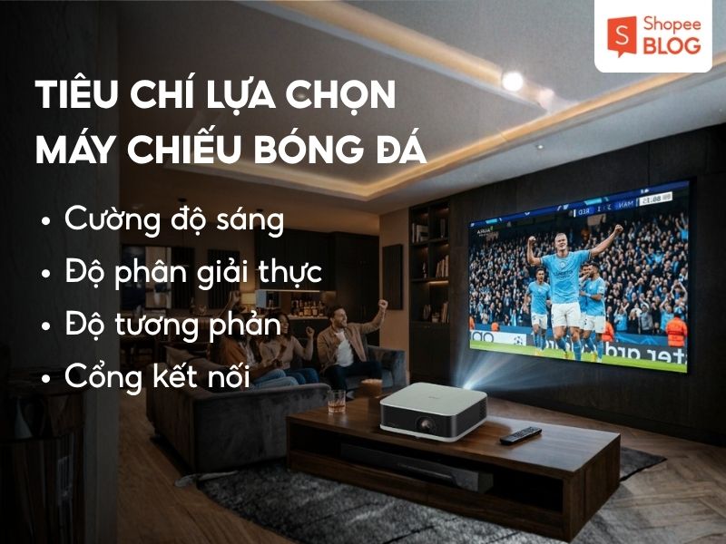 Tiêu chí chọn máy chiếu xem bóng đá tốt