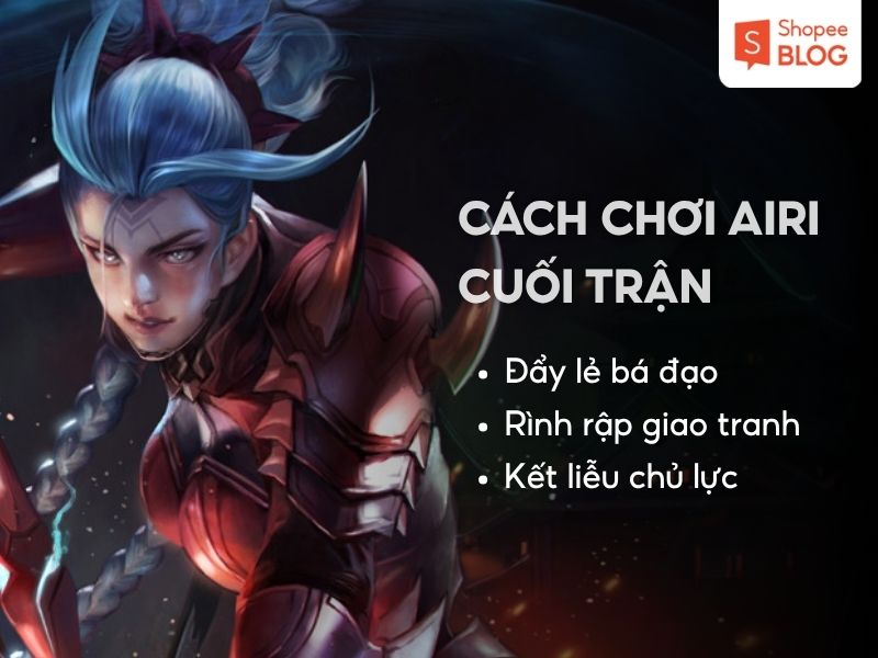 Cách chơi Airi hiệu quả cuối trận