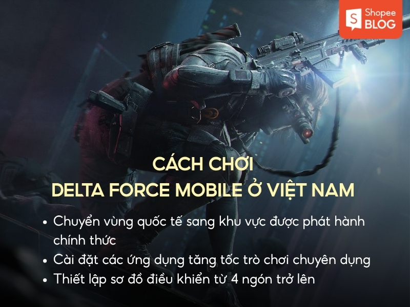 chơi Delta Force Mobile ở Việt Nam mượt mà