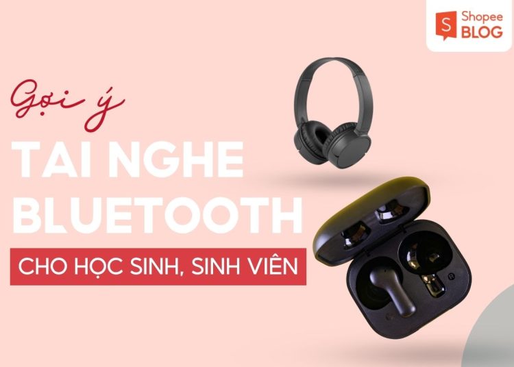 tai nghe bluetooth cho học sinh sinh viên