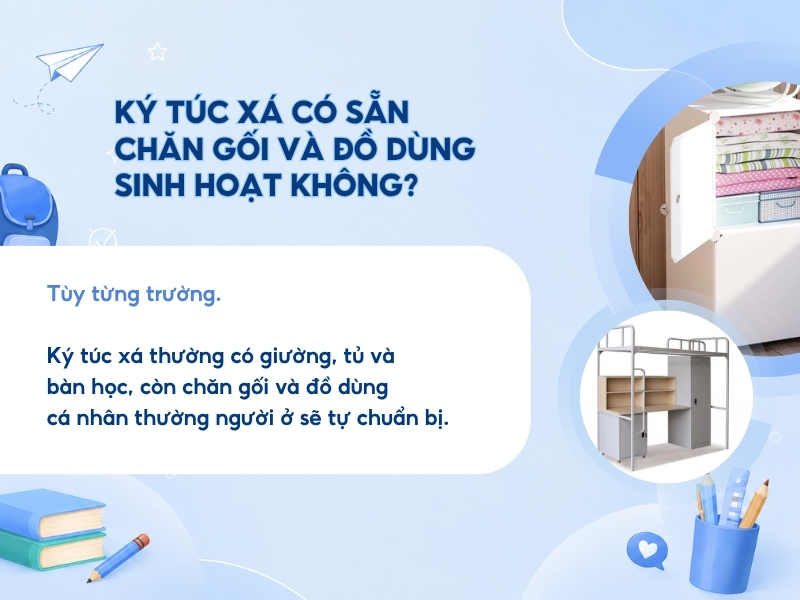 Ký túc xá có sẵn chăn gối và đồ dùng sinh hoạt không?
