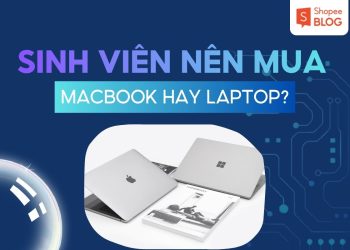 sinh viên nên mua macbook hay laptop
