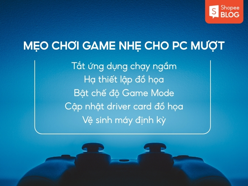 Mẹo chơi game mượt trên máy tính yếu