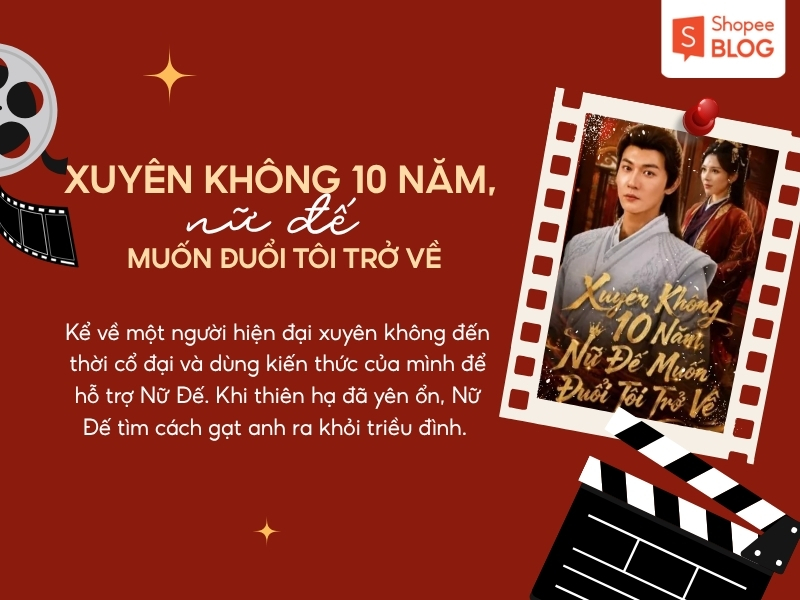 Phim Xuyên không 10 năm, nữ đế muốn đuổi tôi trở về 