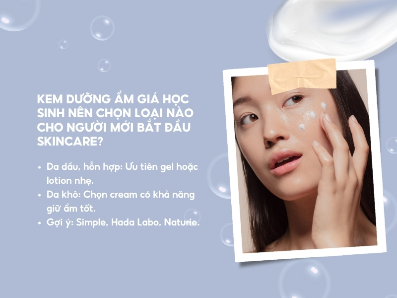 Kem dưỡng ẩm giá học sinh nên chọn loại nào cho người mới bắt đầu skincare?